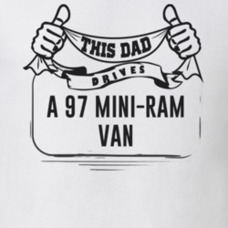 This Dad Drives A 97 Mini-Ram Van Father's Day T Shirt
