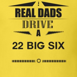 Real Dads Drive A 22 Big Six Father's Day T Shirt
