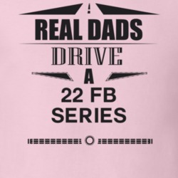 Real Dads Drive A 22 Fb Series Father's Day T Shirt