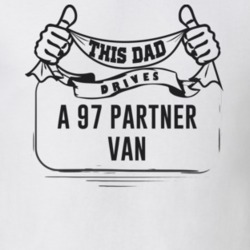 This Dad Drives A 97 Partner Van Father's Day T Shirt