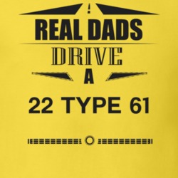 Real Dads Drive A 22 Type 61 Father's Day T Shirt
