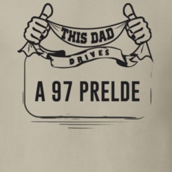 This Dad Drives A 97 Prelde Father's Day T Shirt