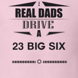 Real Dads Drive A 23 Big Six Father's Day T Shirt