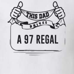 This Dad Drives A 97 Regal Father's Day T Shirt