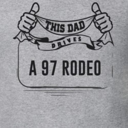 This Dad Drives A 97 Rodeo Father's Day T Shirt