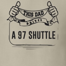 This Dad Drives A 97 Shuttle Father's Day T Shirt