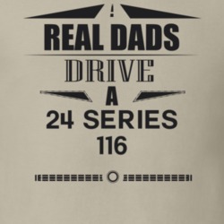 Real Dads Drive A 24 Series 116 Father's Day T Shirt