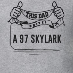 This Dad Drives A 97 Skylark Father's Day T Shirt