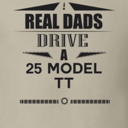 Real Dads Drive A 25 Model Tt Father's Day T Shirt