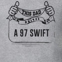 This Dad Drives A 97 Swift Father's Day T Shirt