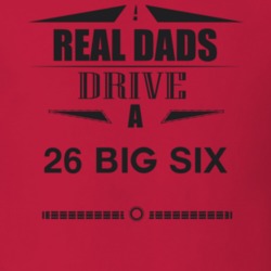 Real Dads Drive A 26 Big Six Father's Day T Shirt