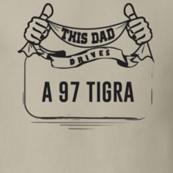 This Dad Drives A 97 Tigra Father's Day T Shirt