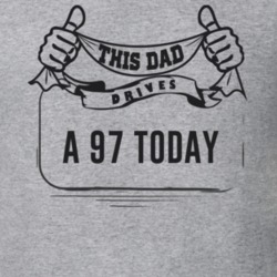 This Dad Drives A 97 Today Father's Day T Shirt