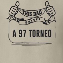 This Dad Drives A 97 Torneo Father's Day T Shirt