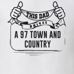 This Dad Drives A 97 Town And Country Father's Day T Shirt