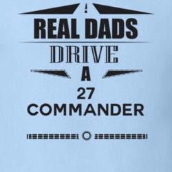 Real Dads Drive A 27 Commander Father's Day T Shirt