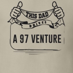 This Dad Drives A 97 Venture Father's Day T Shirt