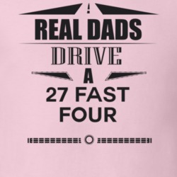 Real Dads Drive A 27 Fast Four Father's Day T Shirt