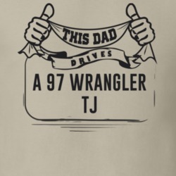 This Dad Drives A 97 Wrangler Tj Father's Day T Shirt