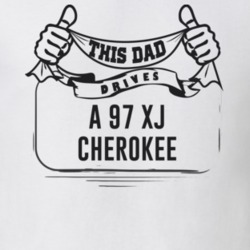 This Dad Drives A 97 Xj Cherokee Father's Day T Shirt