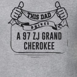 This Dad Drives A 97 Zj Grand Cherokee Father's Day T Shirt