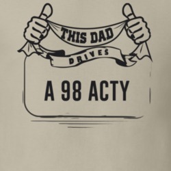 This Dad Drives A 98 Acty Father's Day T Shirt