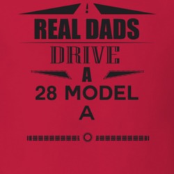 Real Dads Drive A 28 Model A Father's Day T Shirt