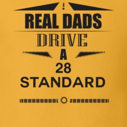 Real Dads Drive A 28 Standard Father's Day T Shirt