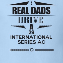 Real Dads Drive A 29 International Series Ac Father's Day T Shirt