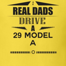 Real Dads Drive A 29 Model A Father's Day T Shirt