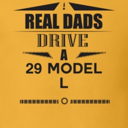 Real Dads Drive A 29 Model L Father's Day T Shirt
