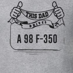 This Dad Drives A 98 F-350 Father's Day T Shirt