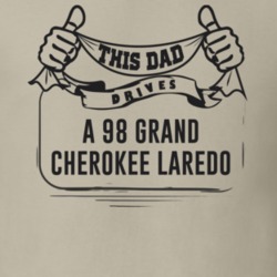 This Dad Drives A 98 Grand Cherokee Laredo Father's Day T Shirt
