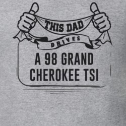 This Dad Drives A 98 Grand Cherokee Tsi Father's Day T Shirt