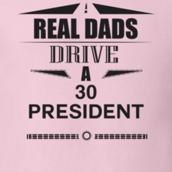 Real Dads Drive A 30 President Father's Day T Shirt
