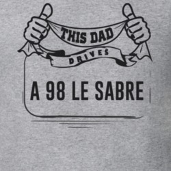 This Dad Drives A 98 Le Sabre Father's Day T Shirt