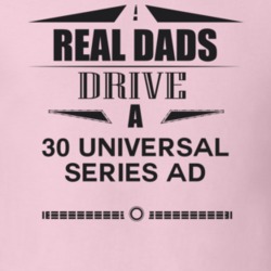 Real Dads Drive A 30 Universal Series Ad Father's Day T Shirt