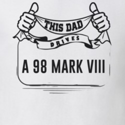 This Dad Drives A 98 Mark Viii Father's Day T Shirt