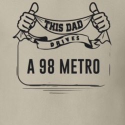This Dad Drives A 98 Metro Father's Day T Shirt
