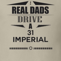 Real Dads Drive A 31 Imperial Father's Day T Shirt
