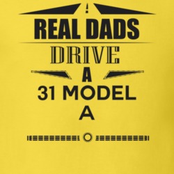 Real Dads Drive A 31 Model A Father's Day T Shirt