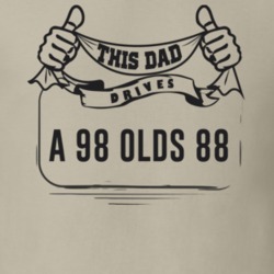 This Dad Drives A 98 Olds 88 Father's Day T Shirt