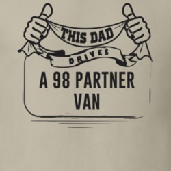 This Dad Drives A 98 Partner Van Father's Day T Shirt