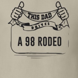 This Dad Drives A 98 Rodeo Father's Day T Shirt