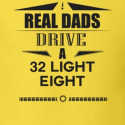 Real Dads Drive A 32 Light Eight Father's Day T Shirt