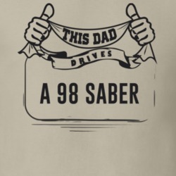 This Dad Drives A 98 Saber Father's Day T Shirt