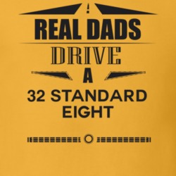 Real Dads Drive A 32 Standard Eight Father's Day T Shirt