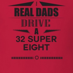Real Dads Drive A 32 Super Eight Father's Day T Shirt