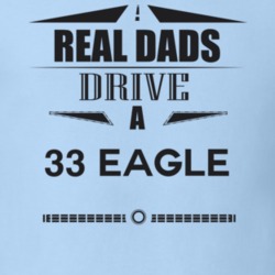 Real Dads Drive A 33 Eagle Father's Day T Shirt