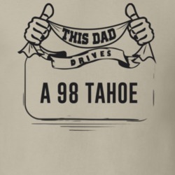 This Dad Drives A 98 Tahoe Father's Day T Shirt